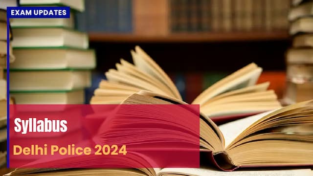 Delhi Police Syllabus 2024 - Subject Wise Topics