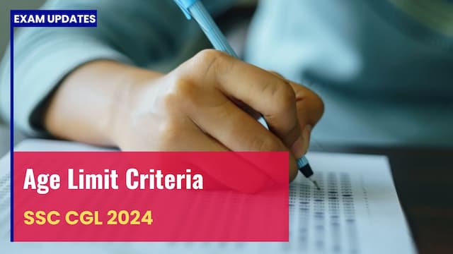 SSC CGL Age Limit 2024 - Know Detailed Eligibility Criteria