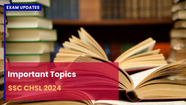 SSC CHSL Important Topics 2024 - Topics and Weightage