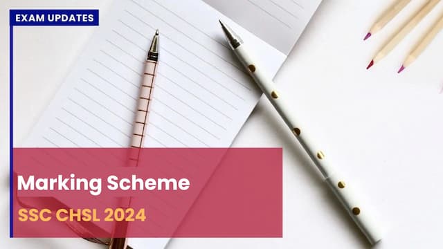 SSC CHSL Marking Scheme 2024 - All You Need to Know