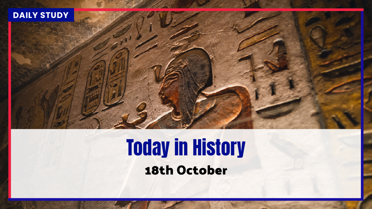 Today In History - What Happened On October 18th In History