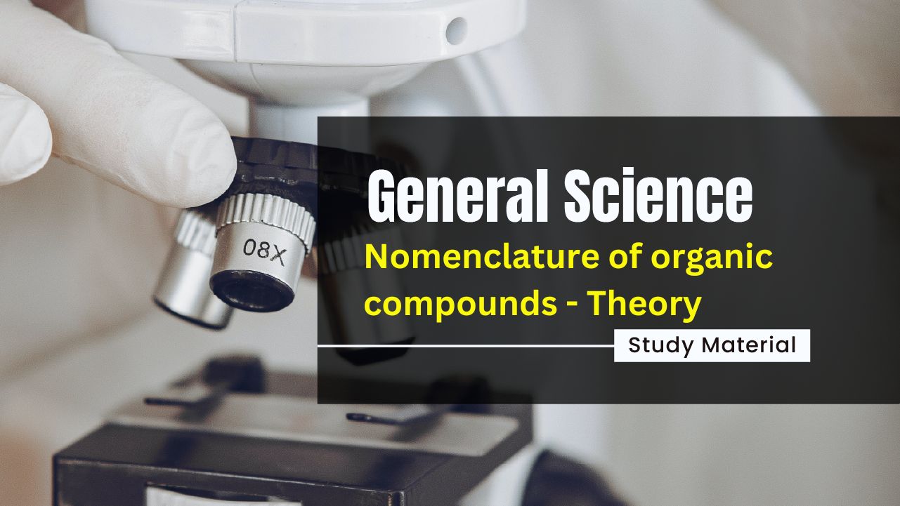 Learn the key concepts of Science topic - Nomenclature of organic compounds