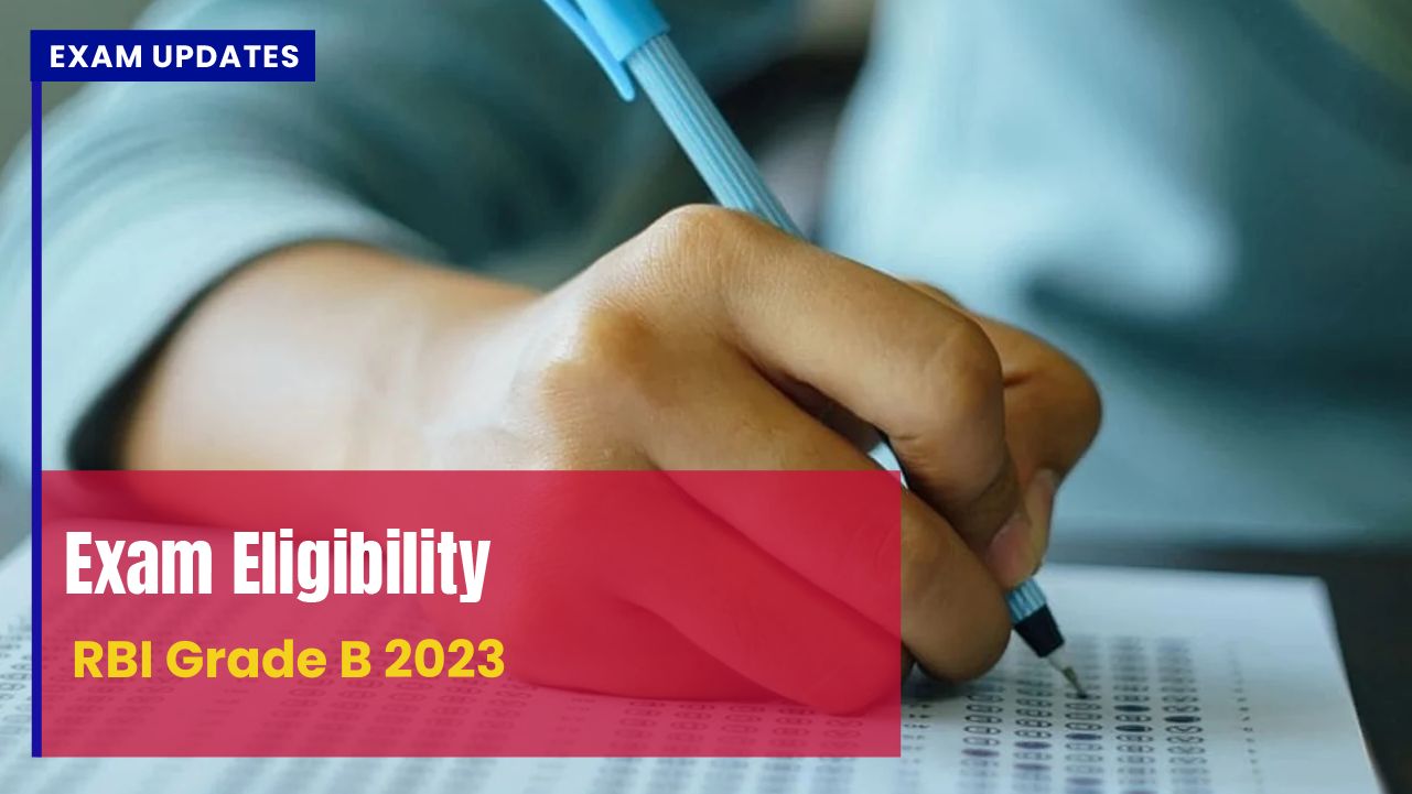 RBI Grade B Eligibility Criteria 2023 - Age, Education