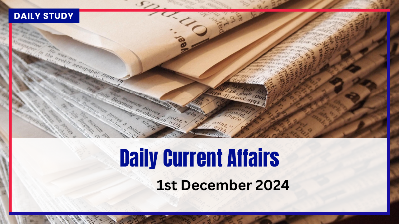 Top 10 Current Affairs Questions of Today - December 1, 2024