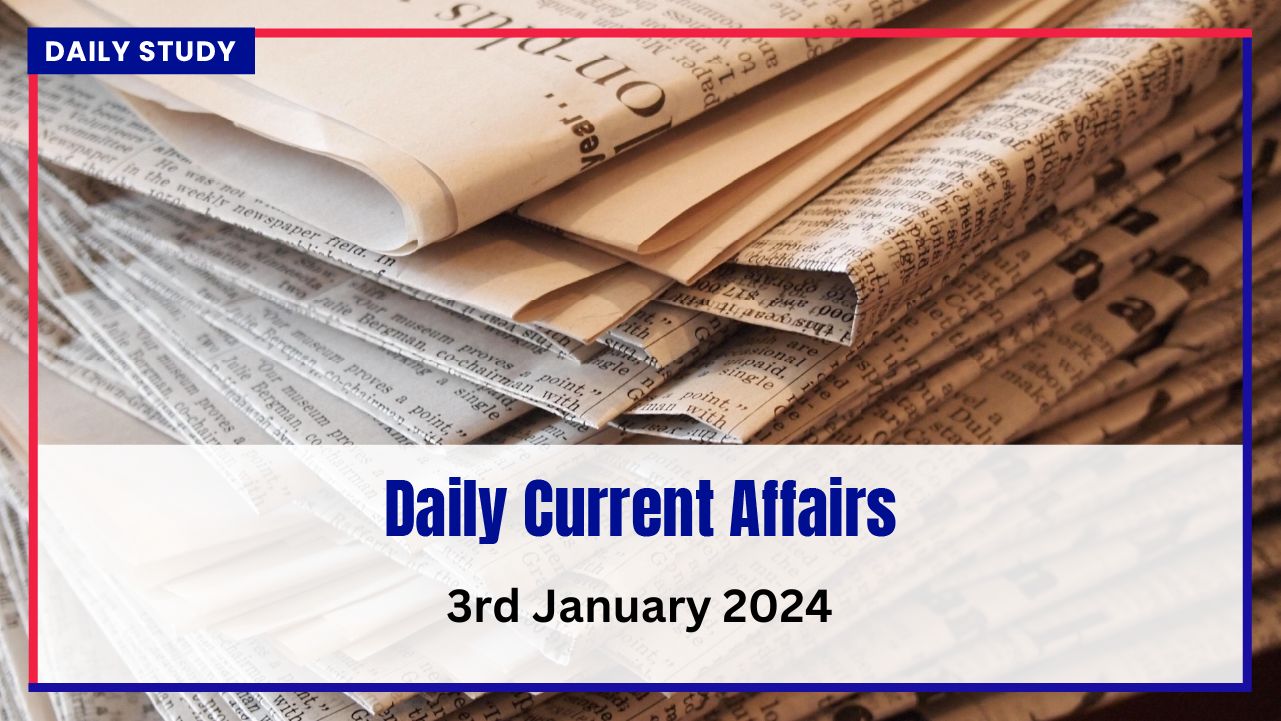 Top 10 Current Affairs of Today January 03, 2024